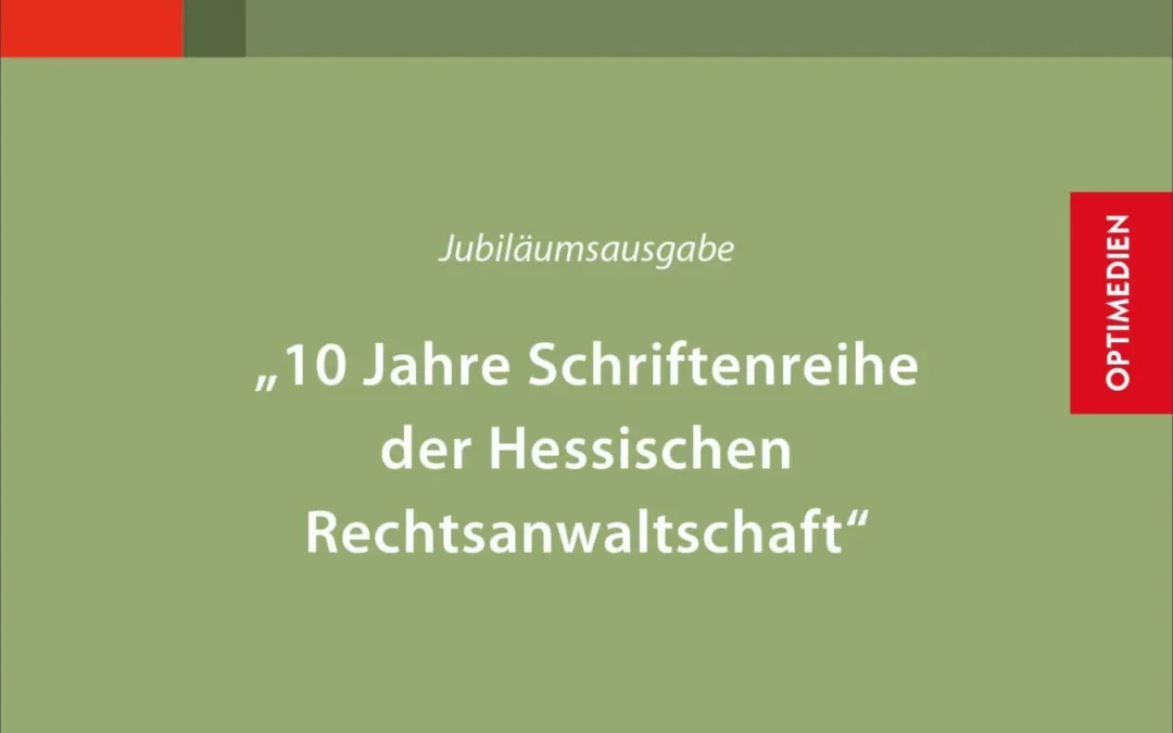 Jubiläumsausgabe | 10 Jahre Schriftenreihe der Hessischen Rechtsanwaltschaft